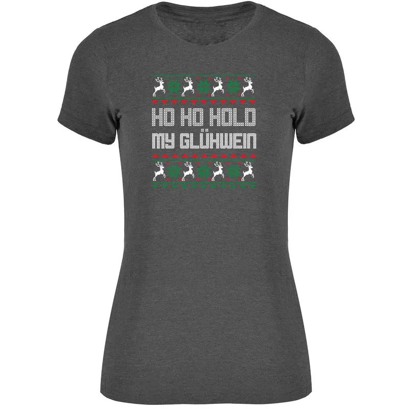 Ho Ho Hold my Glühwein Ugly Christmas T-shirt Damen
