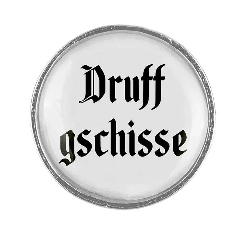 Gaudiknopf Anstecker Druff Gschisse